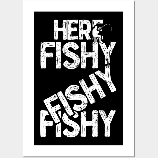 Here fishy fishy fishy Funny Fisherman Fishermen T-Shirts and Gifts for National Fishing Day Wall Art by Shirtbubble